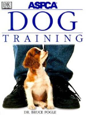 ASPCA Dog Training - Paperback By Fogle, Bruce - GOOD