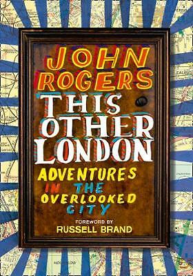 This Other London, Non-Fiction, Paperback, John Rogers, Foreword by Russell Brand - Image 3