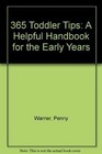 365 Toddler Tips: A Helpful Handbook for the Early Years by Paula Kelly, Penny Warner (Paperback, 2004)