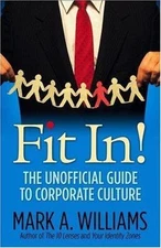 Fit In!: The Unofficial Guide to Corporate Culture by Williams, Mark
