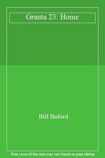Granta 23: Home,Bill Buford