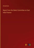 Anonymous | Report From The Select Committee On East India Finance | Buch (2023)