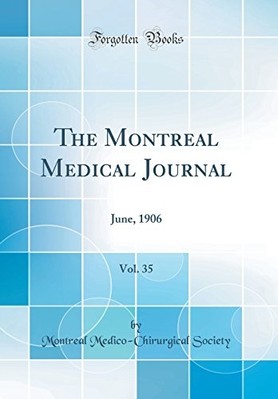 Montreal Medical Journal, Vol. 35 : Juni 1906 (Classic - NEW Montreal Medico 2