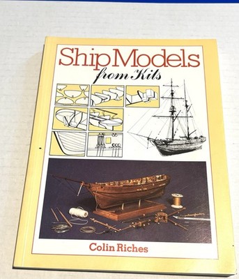 Ship Models From Kits By Colin Riches 1984 Model Expo Publications Hardcover