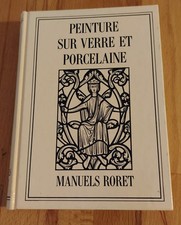 peinture sur verre et porcelaine - manuels roret - fac simile - 1984 - TBE