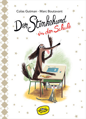 Colas Gutman; Marc Boutavant; Julia Süßbrich / Der Stinkehund in der Schule (Bd.