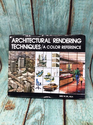 Architectural Rendering Techniques: A Color Reference by Lin, Mike W.