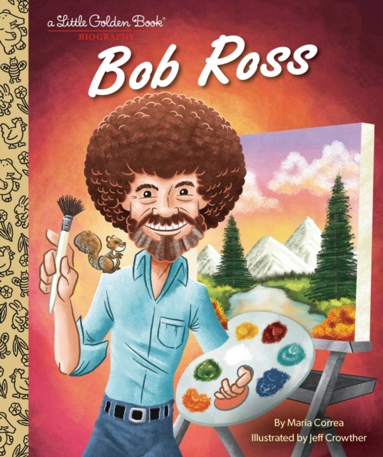 Bob Ross: A Little Golden Book Biography by Maria Correa (Hardback Book)