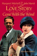 Margaret Mitchell and John Marsh : The Love Story Behind Gone wit