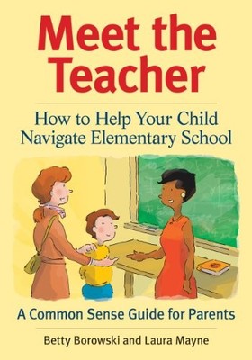 MEET THE TEACHER: HOW TO HELP YOUR CHILD NAVIGATE By Betty Borowski & Laura VG