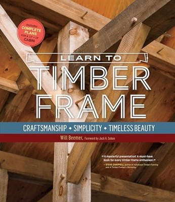 Will Beemer - Learn to Timber Frame   Craftsmanship Simplicity Timel - P245z