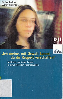 Ich meine, mit Gewalt kannst du dir Respekt verschaffen: Mädchen