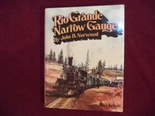 Norwood, John. Rio Grande Narrow Gauge.  1982. Illustrated in black, white and c