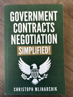 Government Contracts Negotiation, Simplified! : The Plain English Guide to...