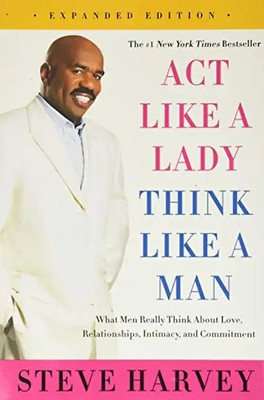 Act Like a Lady, Think Like a Man, Expanded Edition: What Men Really Think About