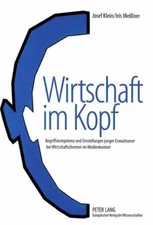Wirtschaft Im Kopf: Begriffskompetenz Und Einstellungen Junger Erwachsener...
