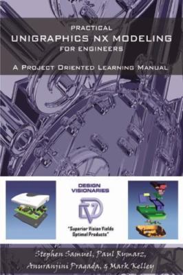 Practical Unigraphics Nx Modeling For Engineers, Samuel, Stephen, Acceptable Boo