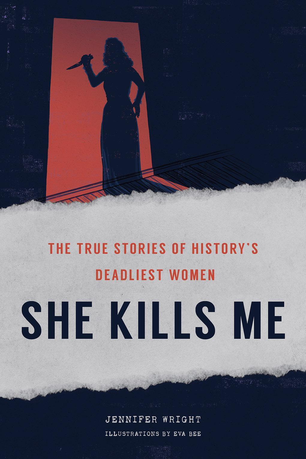 Thumbnail - She Kills Me | Jennifer Wright | The True Stories Of History's