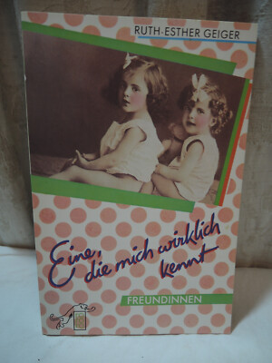 Eine, die mich wirklich kennt, Freundinnen, Ruth-Esther-Geiger, rororo 1984