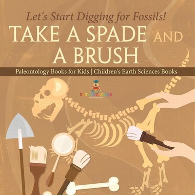 Baby | Take A Spade and A Brush - Let's Start Digging for Fossils!...