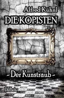 Die Kopisten - Der Kunstraub: Thriller von Alfred K... | Buch | Zustand sehr gut - Bild 1 von 2