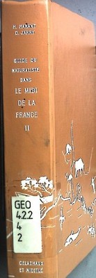 Guide du Naturaliste dans le Midi de la France: II. La garrigue, le maquis, les