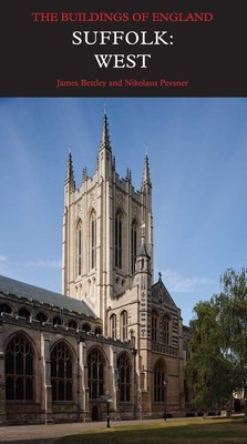 Suffolk: West (Pevsner Architectural Guides: The Buildings of England). Bettley,