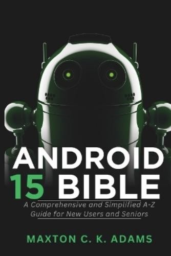 Maxton C K Adams Android 15 Bible (Tascabile)