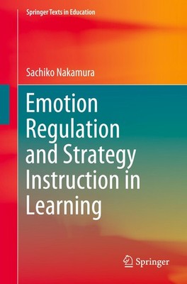 Emotion Regulation and Strategy Instruction in Learning Sachiko Nakamura