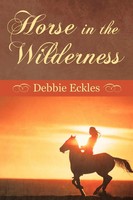Horse In The Wilderness Debbie Eckles Taschenbuch Kartoniert / Broschiert 2013