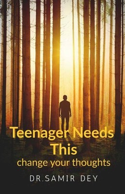 Teenager Needs This: Change Your Thoughts   Brand New by Dr. Samir Dey Paperback