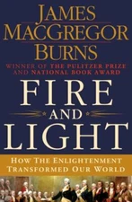 Fire and Light How the Enlightenment Transformed Our World by James MacGregorS10