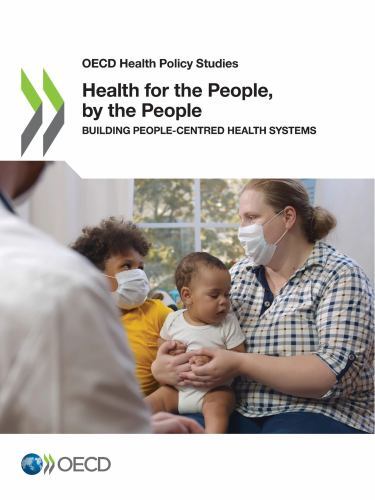 OECD Health Policy Studies Health for the People, by the People Building ...
