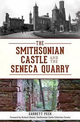 The Smithsonian Castle and the Seneca Quarry by Garrett Peck (English) Paperback