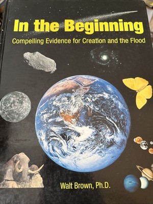 the Beginning : Compelling Evidence for Creation and the Flood Hardcover 7TH