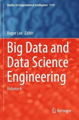 Big Data and Data Science Engineering: Volume 6 by Roger Lee Paperback Book