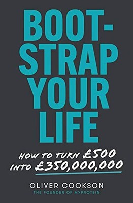 Bootstrap Your Life: How to turn �500 into �350 mi by Cookson, Oliver 0349429197
