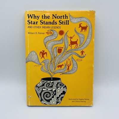 Why the North Star Stands Still & Indian Legends HC William R Palmer Signed 1973