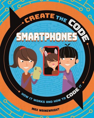 Max Wainewright | Create the Code: Smartphones | Taschenbuch | Englisch (2021)