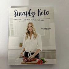 Simply Keto A Practical Approach to Health and Weight Loss 100 Recipes