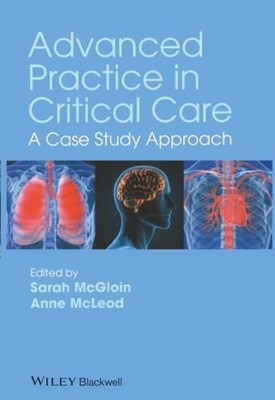 Advanced Practice in Critical Care: A Case Study Approach by Sarah McGloin NEW
