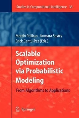 Scalable Optimization via Probabilistic Modeling: From Algorithms to Application