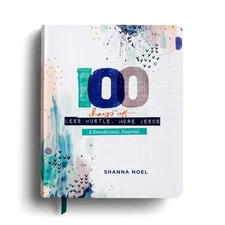 100 Days of Less Hustle, More Jesus Less: A Devotional Journal