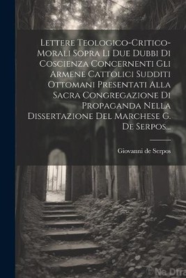 Lettere Teologico-critico-morali Sopra Li Due Dubbi Di Coscienza Concernenti