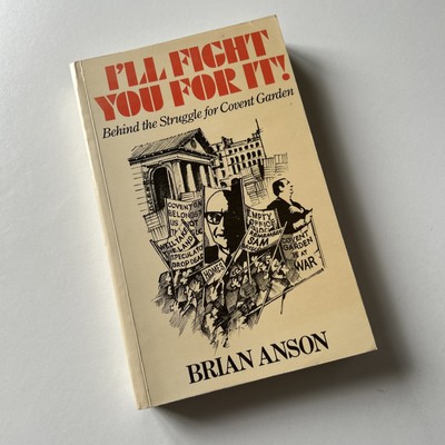 I'll Fight You For It! Behind the Struggle for Covent Garden Brian Anson