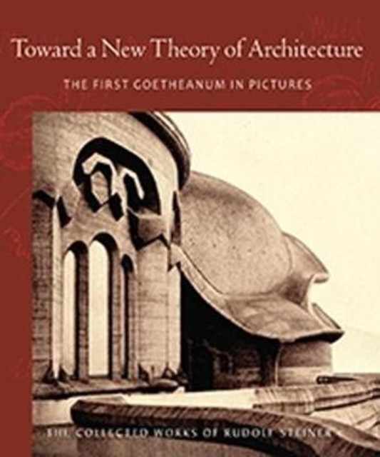 Toward a New Theory of Architecture: The First  by Rudolf Steiner PAPERBACK