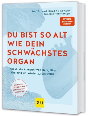 Bernd Kleine-Gunk Kleine-Gunk, Bernd/Du bist so alt wie dein schwächstes Organ