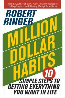 Million Dollar Habits: 10 Simple Steps to Getting Everything You Want in Lif...