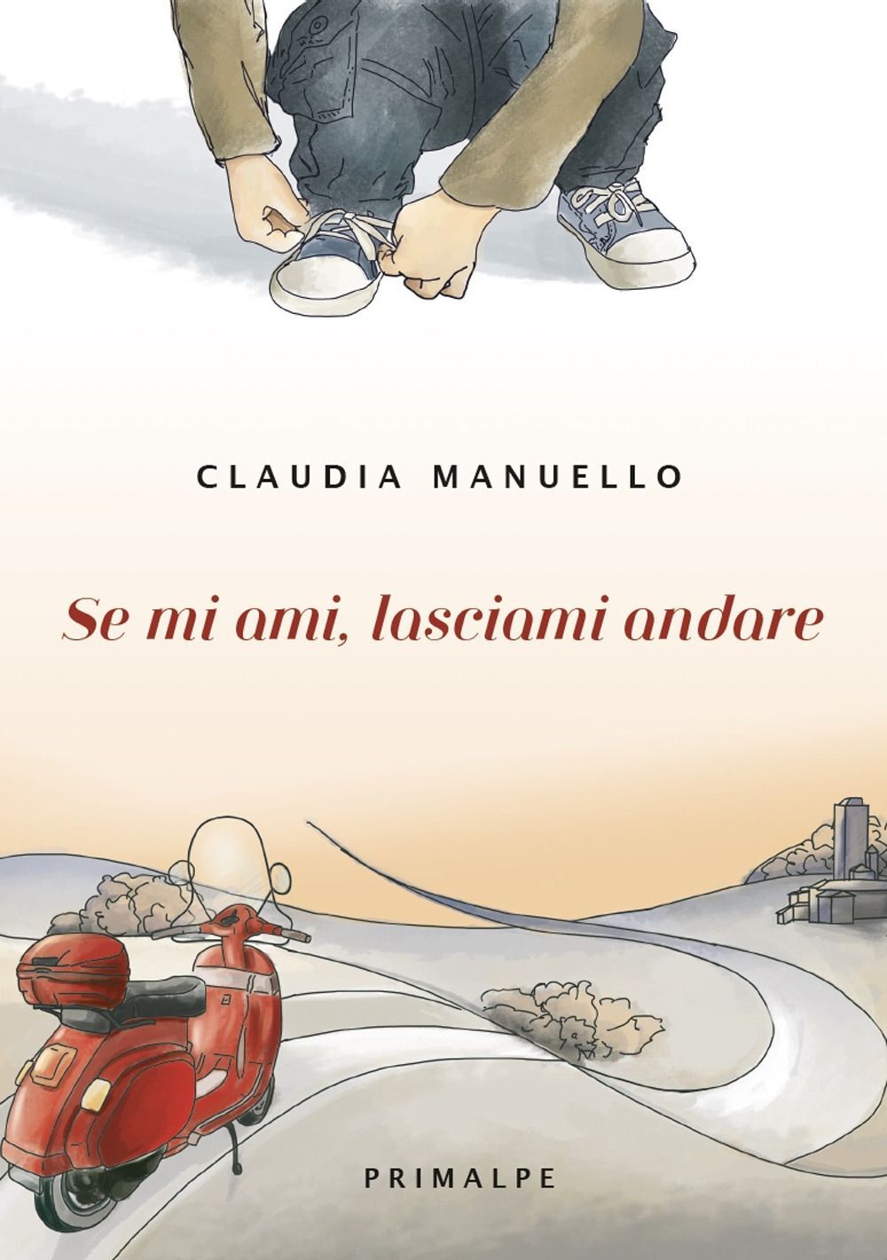 Libro Nuovo - Manuello Claudia - Se Mi Ami, Lasciami Andare  - Ass. Primalpe Cos