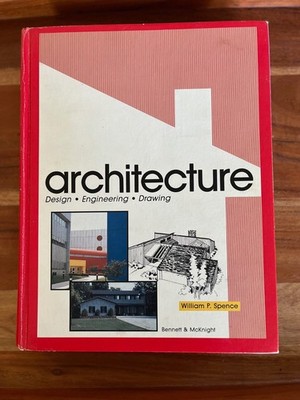 Architecture: Design   Engineering   Drawing by William P. Spence  Hardback Text